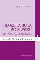 Okadka ksiki - Filozofia Boga w XX wieku. Od Lavelle`a do Tischnera
