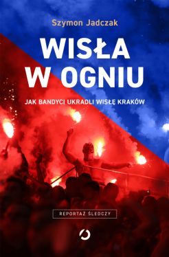 Okadka ksiki - Wisa w ogniu. Jak bandyci ukradli Wis Krakw