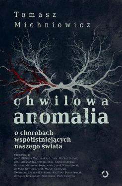 Okadka ksiki - Chwilowa anomalia. O chorobach wspistniejcych naszego wiata