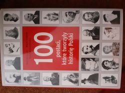 Okadka ksiki - 100 postaci, ktre tworzyy histori Polski