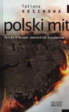 Okadka ksiki - Polski mit Polska w oczach sowieckich dysydent