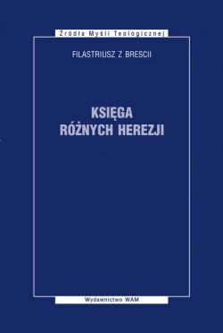 Okadka ksiki - Ksiga rnych herezji Filastriusz z Brescii
