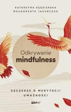Okadka ksiki - Odkrywanie mindfulness. Szczerze o medytacji uwanoci