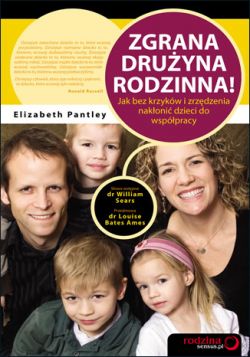 Okadka ksiki - Zgrana druyna rodzinna! Jak bez krzykw i zrzdzenia nakoni dzieci do wsppracy 