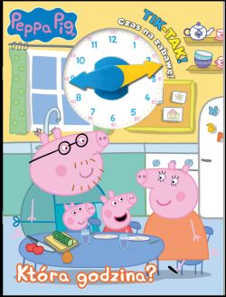 Okadka ksiki - Peppa Pig. Peppa Pig. Tik-Tak. Ktra godzina?