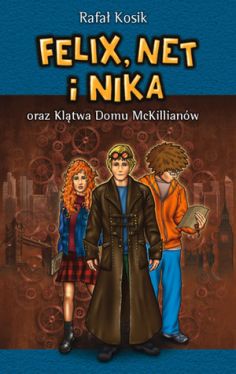 Okadka ksiki - Felix, Net i Nika oraz Kltwa Domu McKillianw