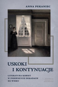 Okadka ksiki - Uskoki i kontynuacje. Literatura kobiet w pierwszych dekadach XX wieku