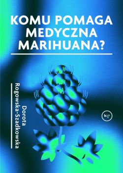 Okładka książki - Komu pomaga medyczna marihuana?