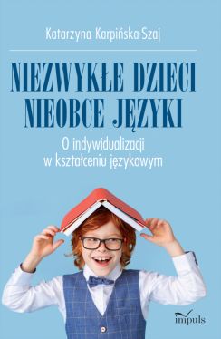 Okadka ksiki - Niezwyke dzieci, nieobce jzyk. O indywidualizacji w ksztaceniu jzykowym
