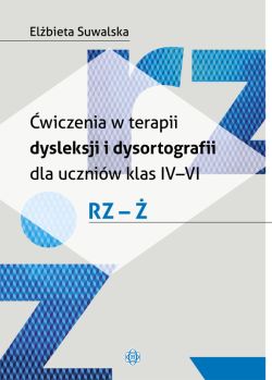 Okadka ksiki - wiczenia w terapii dysleksji i dysortografii dla uczniw klas IV-VI. RZ - 