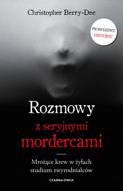 Okadka ksiki - Rozmowy z seryjnymi mordercami. Mroce krew w yach studium zwyrodnialcw