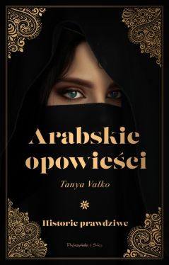 Okadka ksiki - Arabskie opowieci. Historie prawdziwe