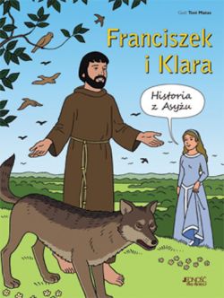 Okadka ksiki - Franciszek i Klara. Historia z Asyu