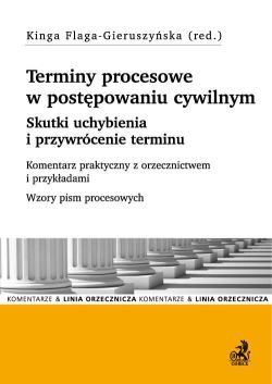 Okadka ksiki - Terminy procesowe w postpowaniu cywilnym. Skutki uchybienia i przywrcenie terminu. Komentarz praktyczny z orzecznictwem i przykadami. Wzory pism procesowych