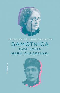 Okadka ksiki - Samotnica. Dwa ycia Marii Dulbianki