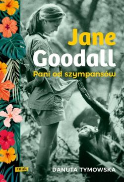 Okadka ksiki - Jane Goodall. Pani od szympansw