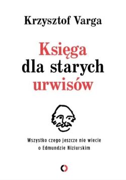 Okadka ksiki - Ksiga dla starych urwisw. Wszystko, czego jeszcze nie wiecie o Edmundzie Niziurskim