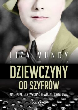 Okadka ksiki - Dziewczyny od szyfrw.One pomogy wygra II wojn