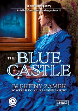 Okadka ksiki - The Blue Castle Bkitny Zamek w wersji do nauki angielskiego