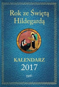 Okadka ksiki - Rok ze wit Hildegard KALENDARZ 2017