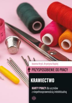 Okadka ksiki - Przysposobienie do pracy. Krawiectwo. Karty pracy. dla uczniw z niepenosprawnoci intelektualn