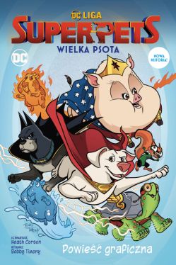 Okadka ksiki - DC Liga Super- Pets. Wielka psota