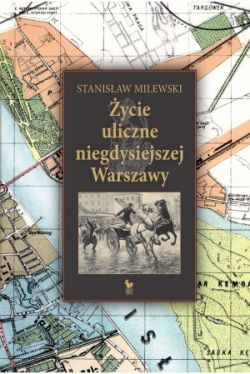 Okadka ksiki - ycie uliczne niegdysiejszej Warszawy