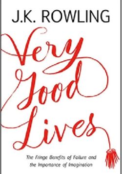 Okładka książki - Very Good Lives: The Fringe Benefits of Failure and the Importance of Imagination