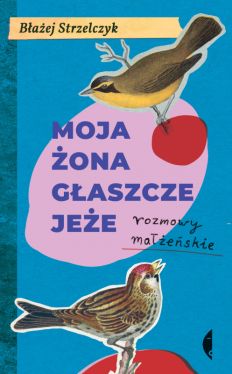 Okadka ksiki - Moja ona gaszcze jee. Rozmowy maeskie