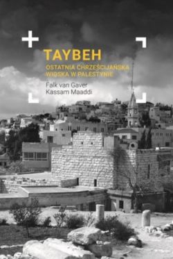 Okadka ksiki - Taybeh. Ostatnia chrzecijaska wioska w Palestynie