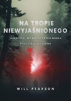 Okadka ksiki - Na tropie niewyjanionego. Tajemnice, wobec ktrych nauka pozostaje bezradna