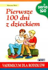 Okadka ksiki - Pierwsze 100 dni z dzieckiem