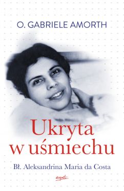 Okadka ksiki - Ukryta w umiechu. B. Aleksandrina Maria da Costa