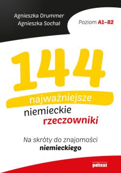 Okadka ksiki - 144 najwaniejsze niemieckie rzeczowniki. Na skrty do znajomoci niemieckiego