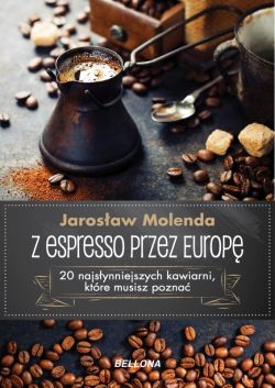 Okadka ksiki - Z espresso przez Europ. 20 najsynniejszych kawiarni, ktre musisz pozna