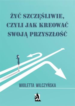 Okadka ksiki - y szczliwie, czyli jak kreowa swoj przyszo