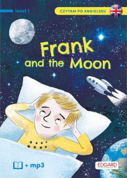 Okadka ksiki - Frank and The Moon/Frank i Ksiyc. Czytam po angielsku