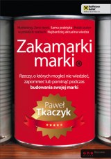 Okładka książki - Zakamarki marki. Rzeczy o których mogłeś nie wiedzieć, zapomnieć, pominąć podczas budowania swojej marki