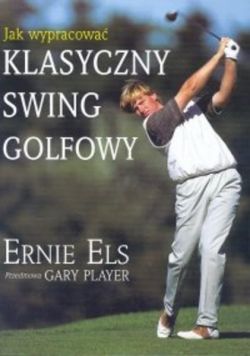 Okadka ksiki - Jak wypracowa klasyczny swing golfowy