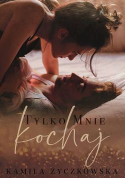 Okadka ksiki - Tylko mnie kochaj