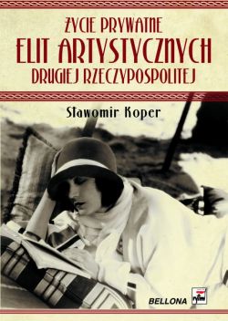 Okadka ksiki - ycie prywatne elit artystycznych Drugiej Rzeczypospolitej