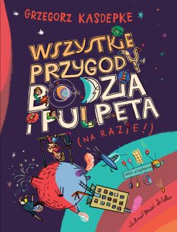 Okadka ksiki - Wszystkie przygody Bodzia i Pulpeta
