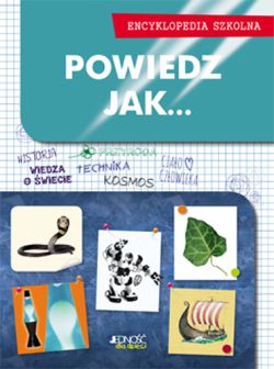 Okadka ksiki - Powiedz, jak... Encyklopedia szkolna