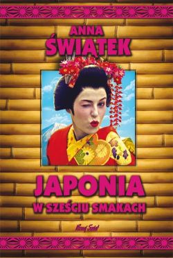 Okadka ksiki - Japonia w szeciu smakach