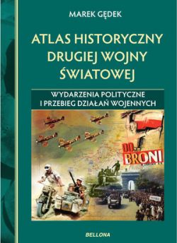 Okadka ksiki - Atlas historyczny drugiej wojny wiatowej. Wydarzenia polityczne i przebieg dziaa wojennych