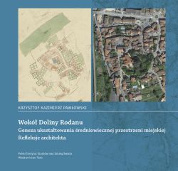 Okadka ksiki - Wok Doliny Rodanu. Geneza uksztatowania redniowiecznej przestrzeni miejskiej. Refleksje architekta