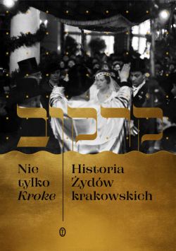 Okadka ksiki - Nie tylko Kroke. Historia ydw krakowskich