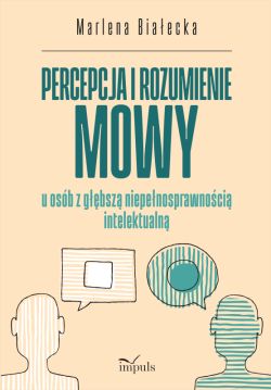 Okadka ksiki - Percepcja i rozumienie mowy u osb z gbsz niepenosprawnoci intelektualn