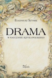 Okadka ksiki - Drama w nauczaniu jzyka polskiego