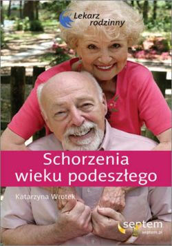 Okadka ksiki - Schorzenia wieku podeszego. Lekarz rodzinny